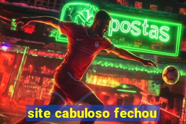 site cabuloso fechou