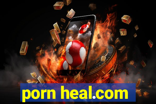 porn heal.com