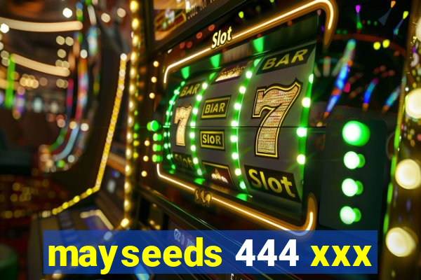 mayseeds 444 xxx