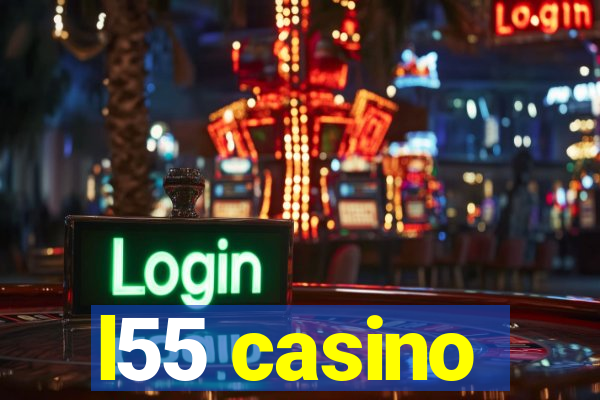 l55 casino