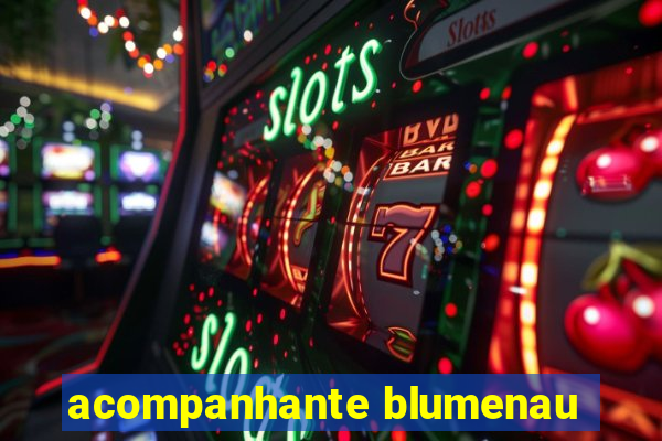 acompanhante blumenau