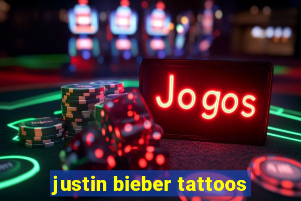 justin bieber tattoos