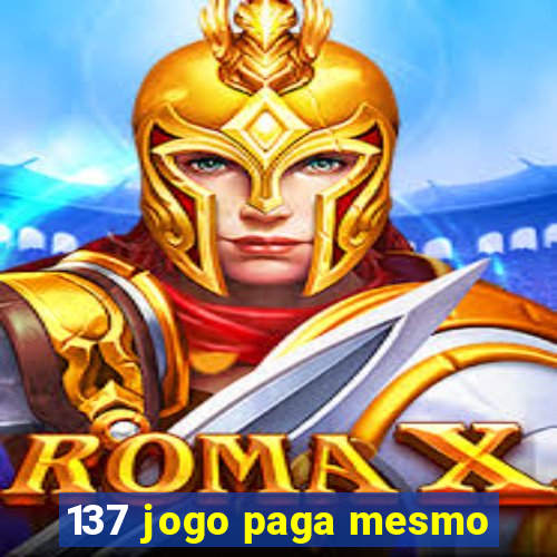 137 jogo paga mesmo