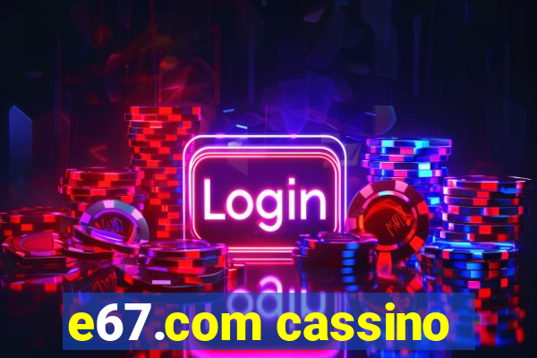 e67.com cassino