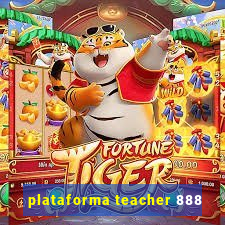 plataforma teacher 888