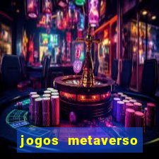 jogos metaverso para ganhar dinheiro