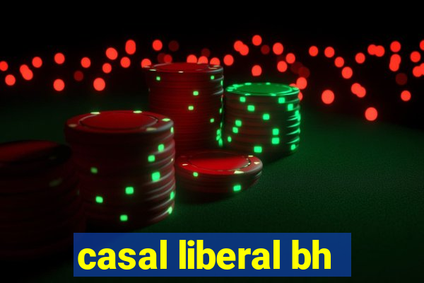 casal liberal bh