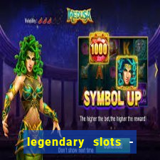 legendary slots - casino games