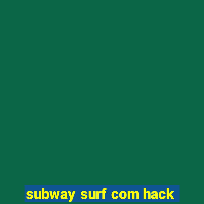 subway surf com hack