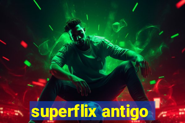 superflix antigo