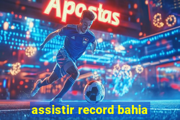 assistir record bahia