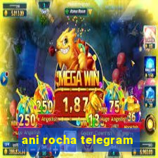 ani rocha telegram