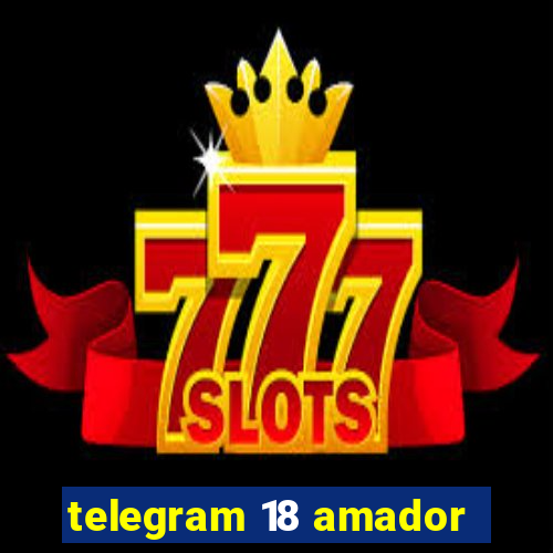 telegram 18 amador