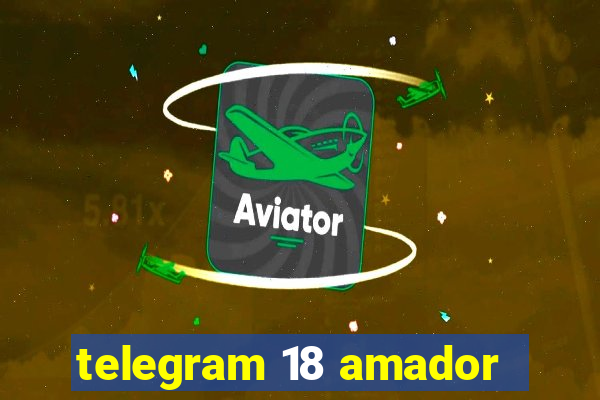 telegram 18 amador