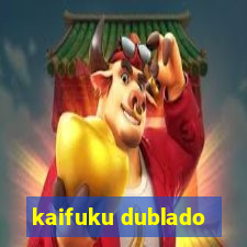 kaifuku dublado