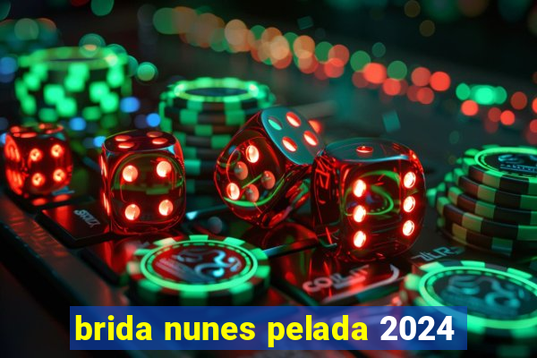 brida nunes pelada 2024