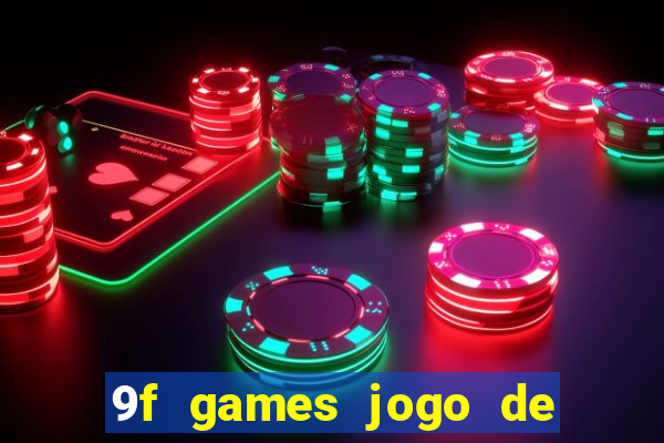 9f games jogo de ganhar dinheiro