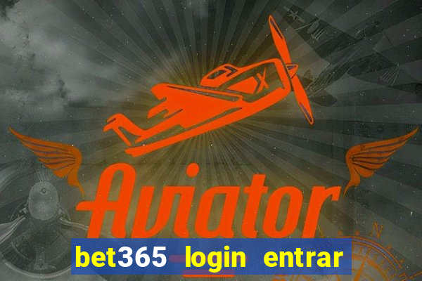 bet365 login entrar agora direto no celular