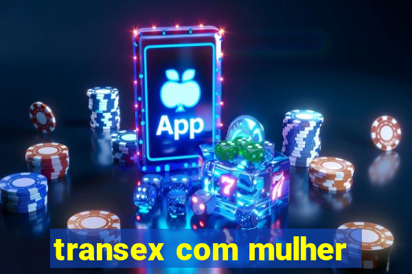 transex com mulher