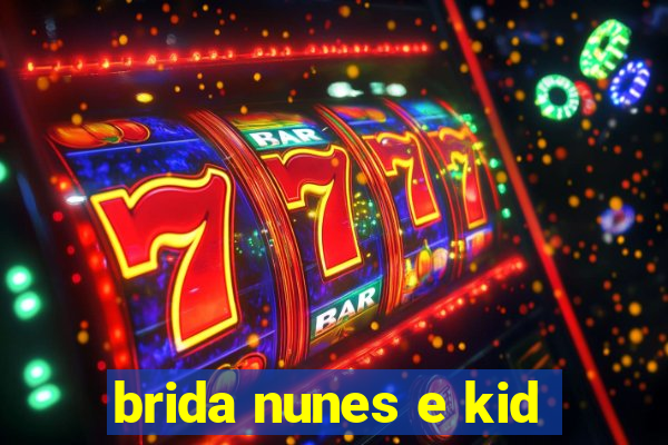 brida nunes e kid