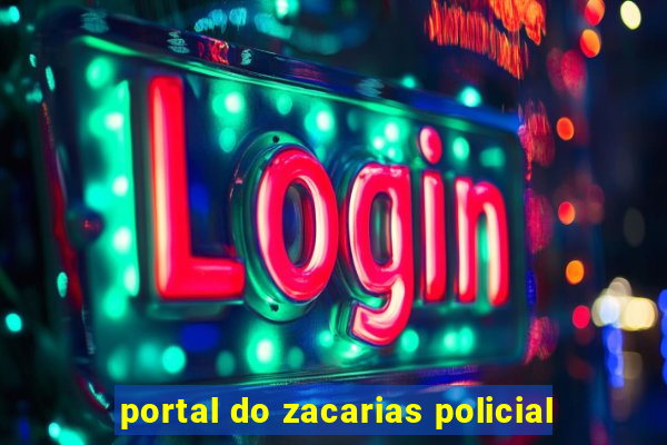 portal do zacarias policial