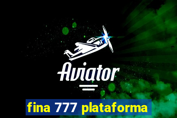 fina 777 plataforma