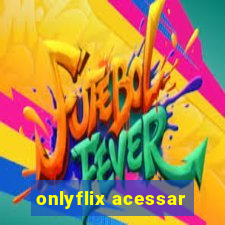 onlyflix acessar