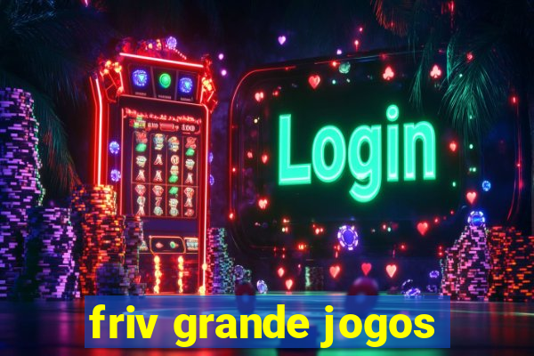 friv grande jogos