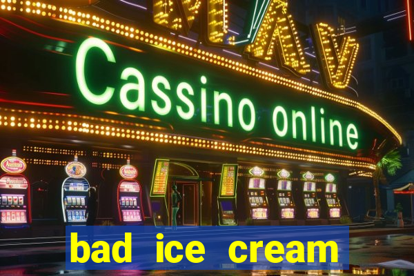 bad ice cream click jogos