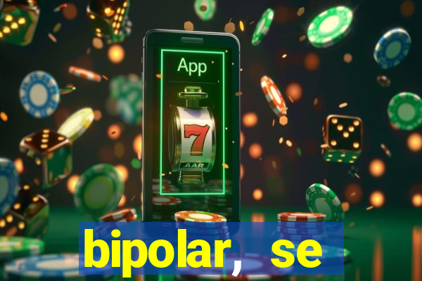 bipolar, se arrepende do que faz