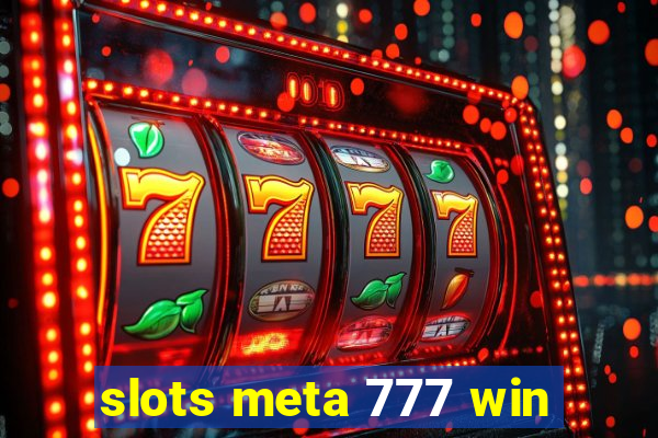 slots meta 777 win