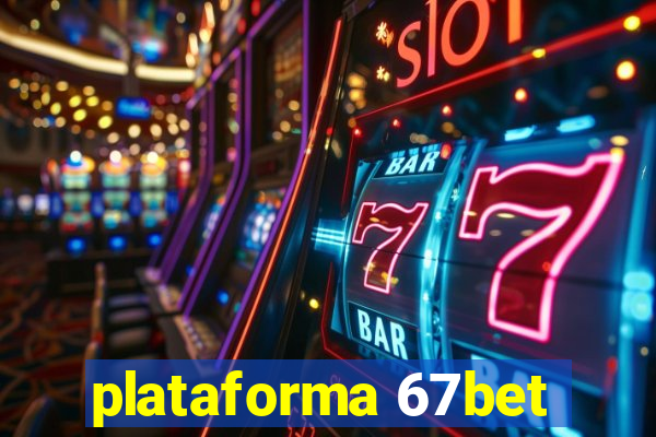 plataforma 67bet