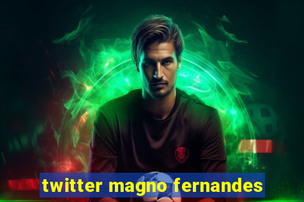 twitter magno fernandes