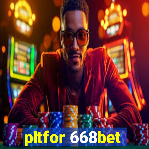 pltfor 668bet