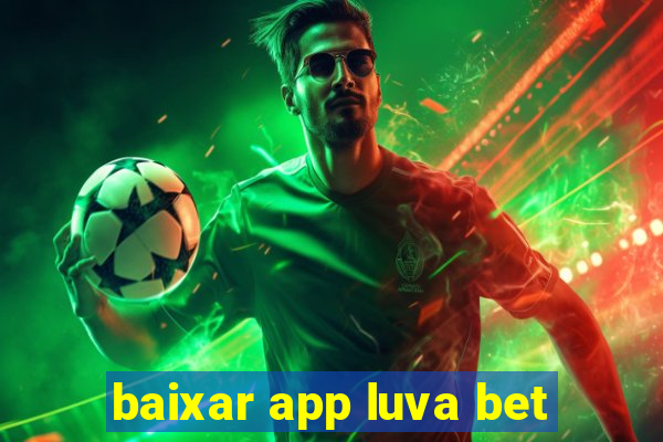 baixar app luva bet