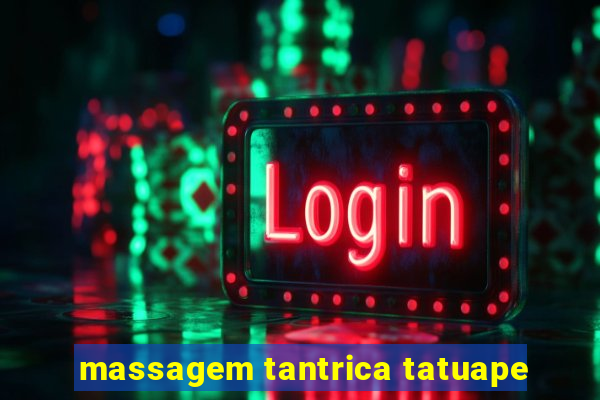 massagem tantrica tatuape