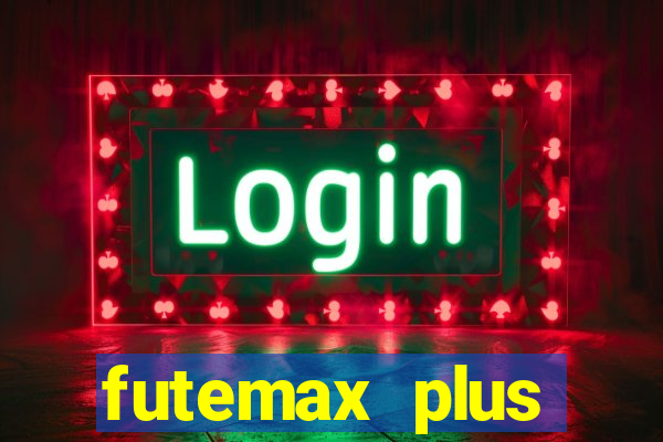 futemax plus futebol ao vivo