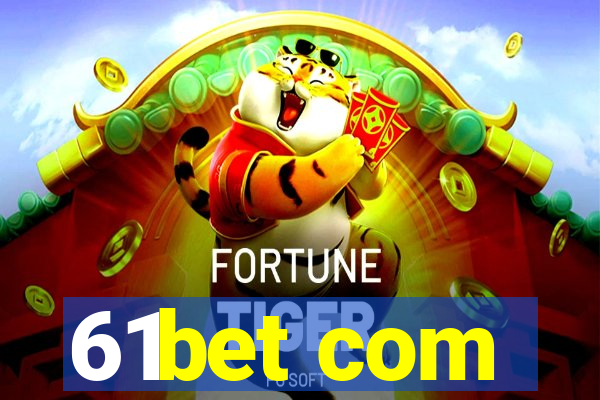 61bet com