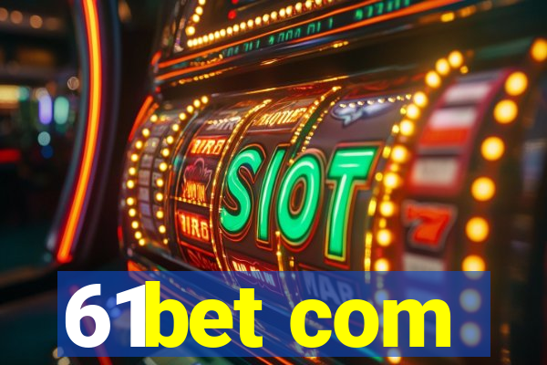 61bet com