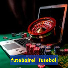 futebolrei futebol ao vivo