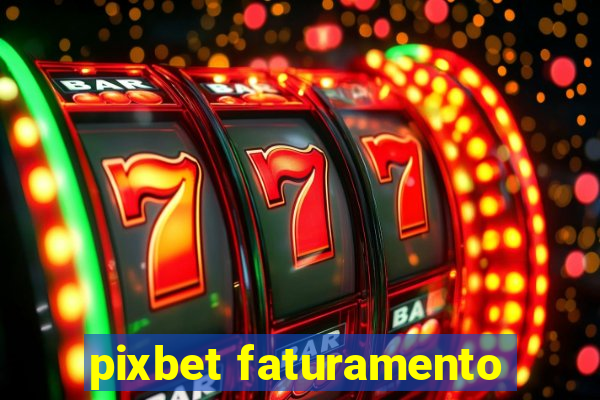 pixbet faturamento