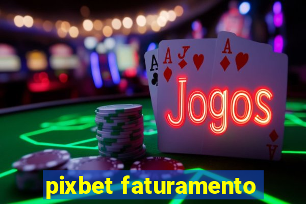 pixbet faturamento