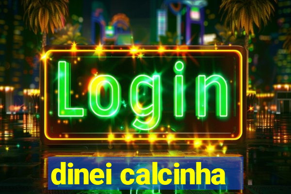 dinei calcinha