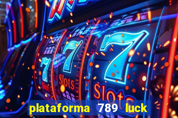 plataforma 789 luck é confiável