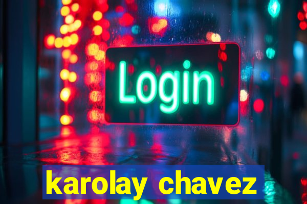 karolay chavez