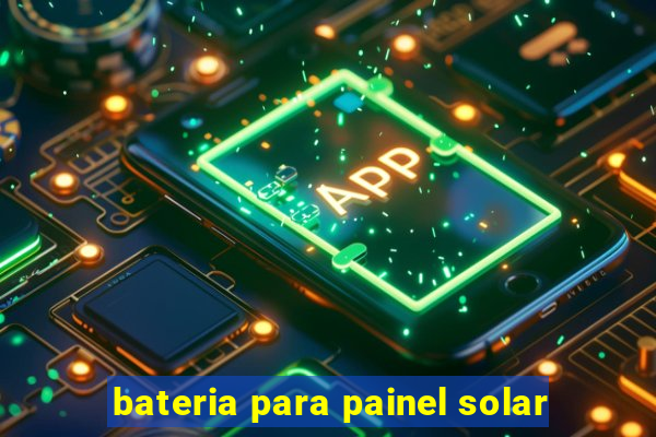 bateria para painel solar