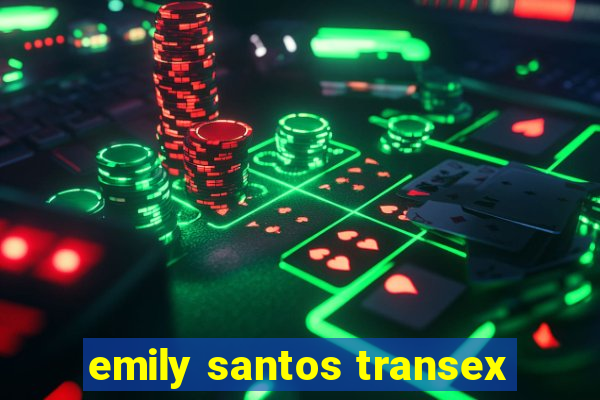 emily santos transex