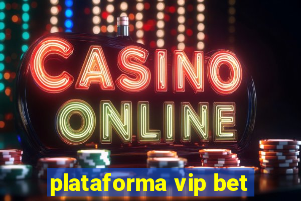 plataforma vip bet