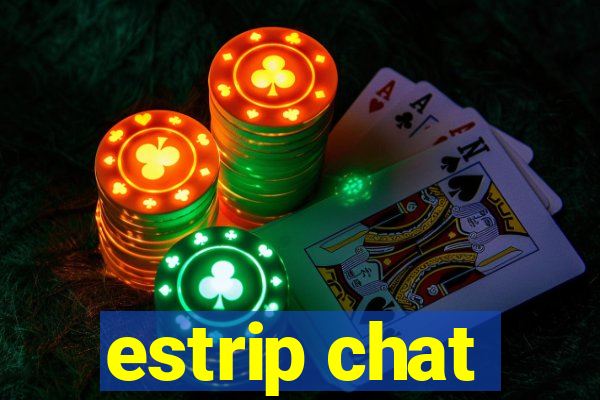 estrip chat