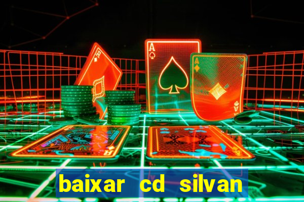 baixar cd silvan santos 茅 hoje